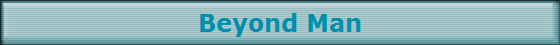 Beyond Man